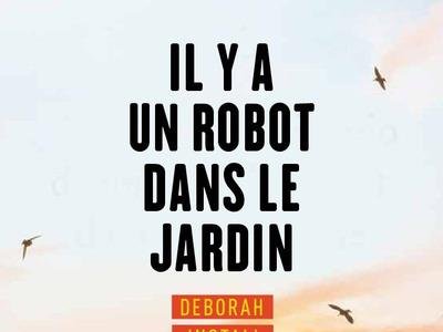 Il y a un robot dans le jardin