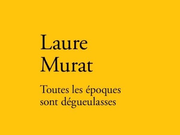 Toutes les époques sont dégueulasses