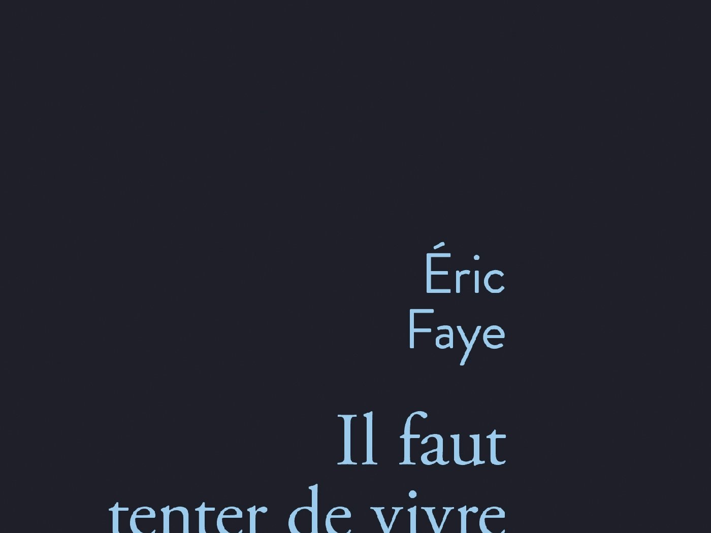 Il faut tenter de vivre