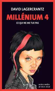 Millénium 4. Ce qui ne me tue pas