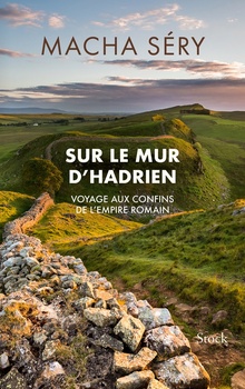 Sur le mur d’Hadrien : Voyage aux confins de l’Empire romain