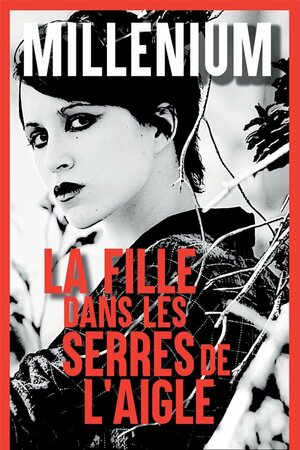 Millénium. Tome 7, La fille dans les serres de l'aigle