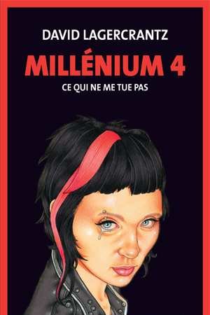 Millénium 4. Ce qui ne me tue pas