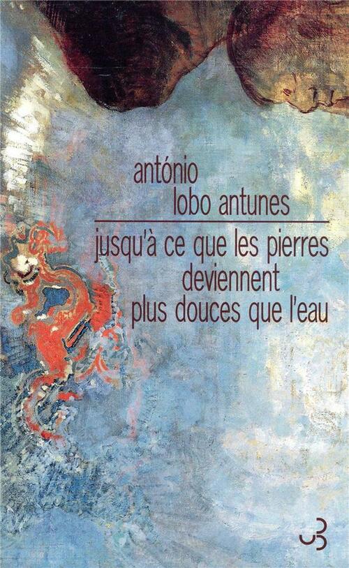 couverture de Jusqu’à ce que les pierres deviennent plus légères que l’eau de António Lobo Antunes