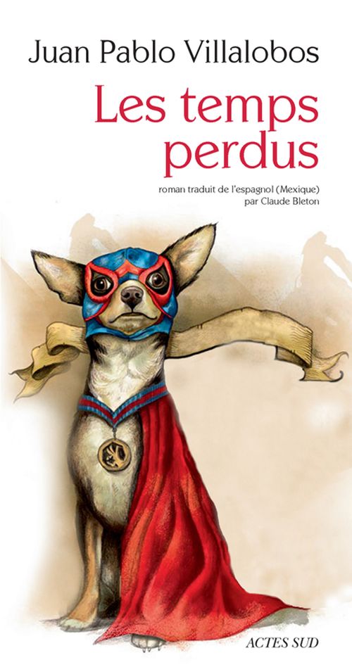 couverture de Les Temps perdus de Juan Pablo Villalobos